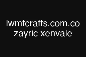lwmfcrafts.com.co zayric xenvale